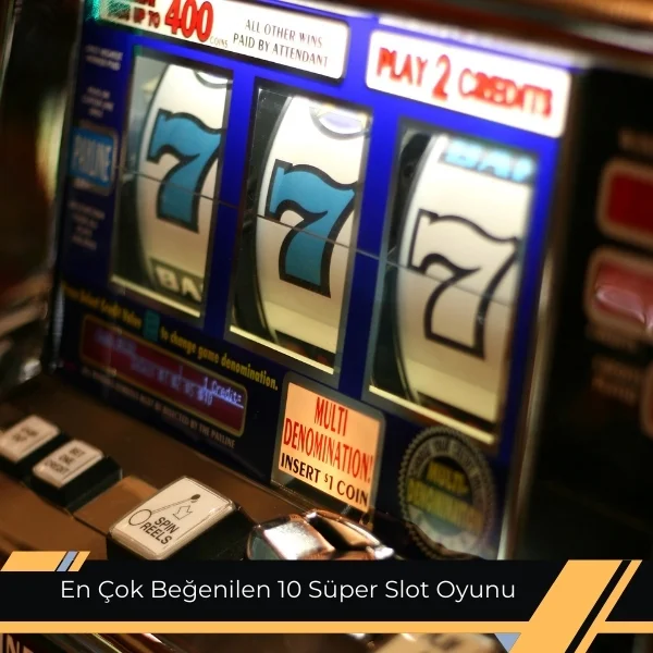 En Çok Beğenilen 10 Süper Slot Oyunu